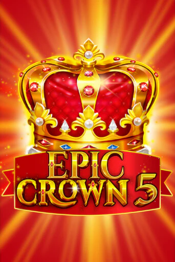 Играй в слот Epic Crown 5 без регистрации | Казино Азино777