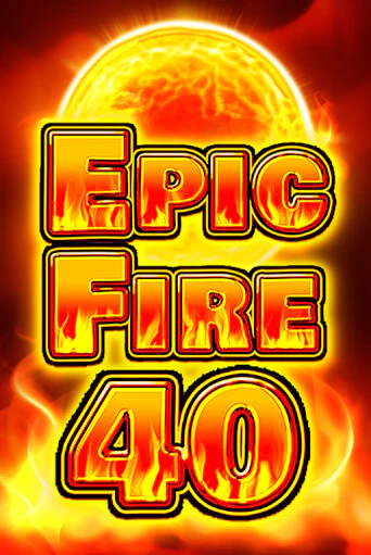 Играй в слот Epic Fire 40 без регистрации | Казино Азино777