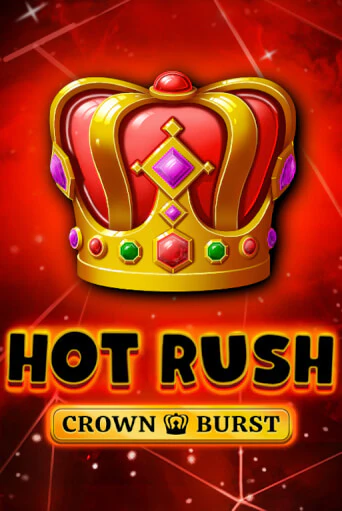 Играй в слот HOT RUSH: Crown Burst без регистрации | Казино Азино777