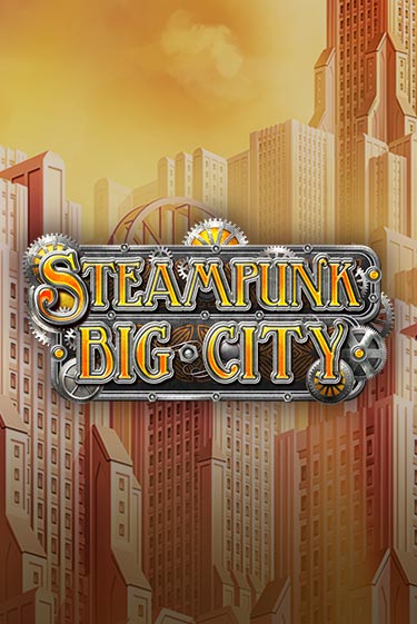 Играй в слот Steampunk Big City без регистрации | Казино Азино777