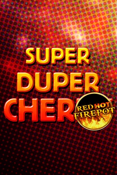 Играй в слот Super Duper Cherry Red Hot Firepot без регистрации | Казино Азино777