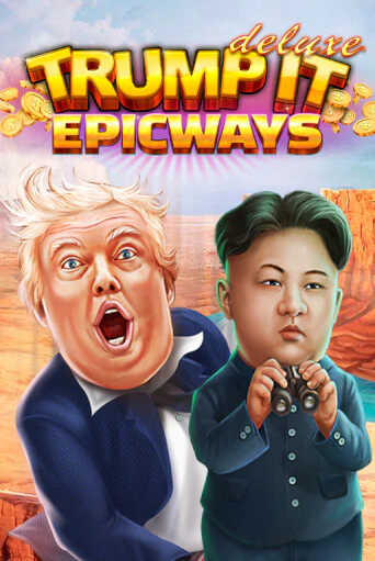 Играй в слот Trump It Deluxe EPICWAYS без регистрации | Казино Азино777